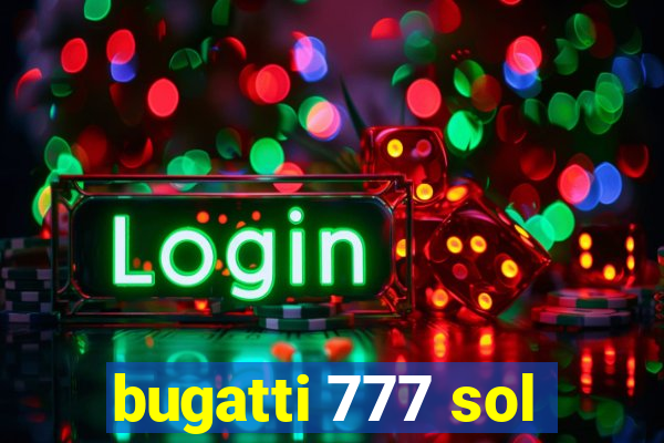 bugatti 777 sol